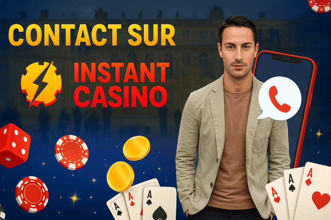 Contacter Instant Casino avec Contacts pour les Joueurs Français Aujourd’hui